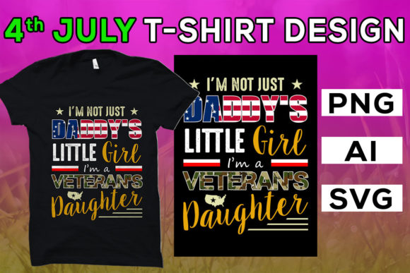 4th of July, I’m Not Just Daddy’s Little Graphics & T-Shirt Designs