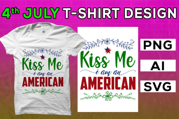 4th of July, Kiss Me I Am an American Graphics