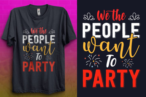 4th of July T Shirt, We the People Want