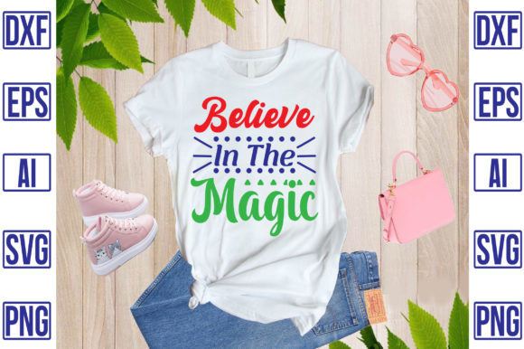 Believe in the Magic Graphics & T-Shirt Designs