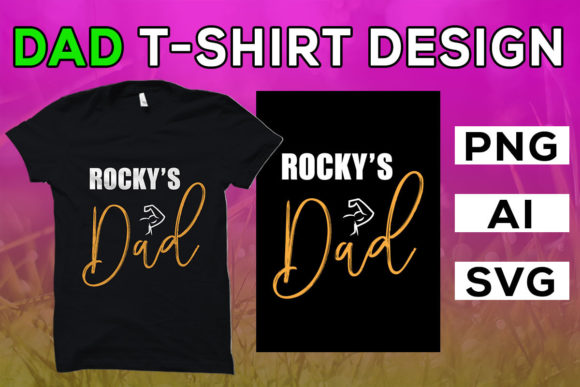 Dad T Shirt, Rocky s Dad Graphics & T-Shirt Designs