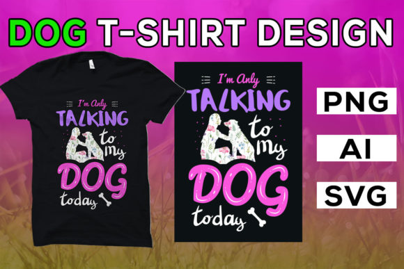 Dog T-Shirt: I’m Only Talking to My Dog
