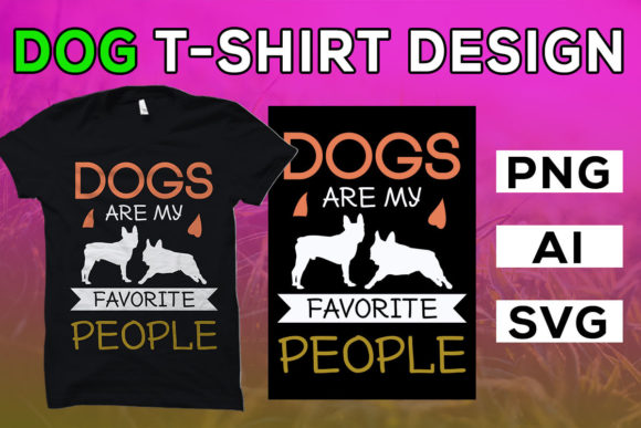 Dogs Are My Favorite People Graphics & T-Shirt Designs