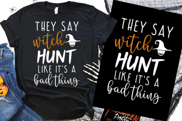 Halloween T-Shirt Design They Say Witch: Graphics & T-Shirt Designs