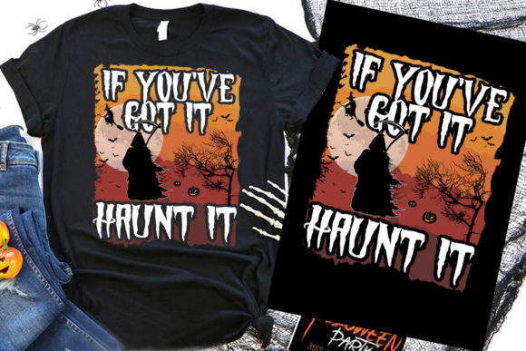Halloween T-Shirt Designs: “If You’ve Got It, Haunt” Graphics
