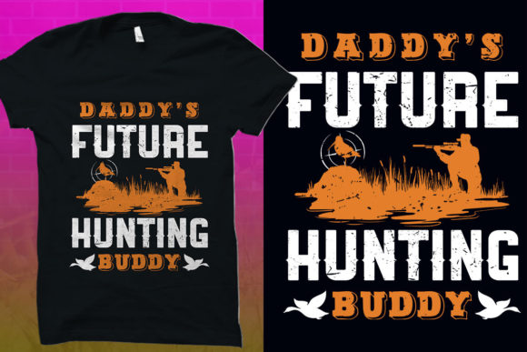 Hunting, Daddy’s Future Hunting Buddy Graphics & T-Shirt Designs