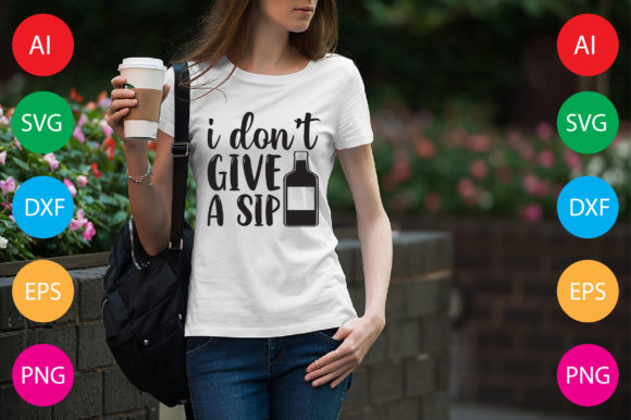I Don’t Give a Sip: Graphics & T-Shirt Designs for Local Brands