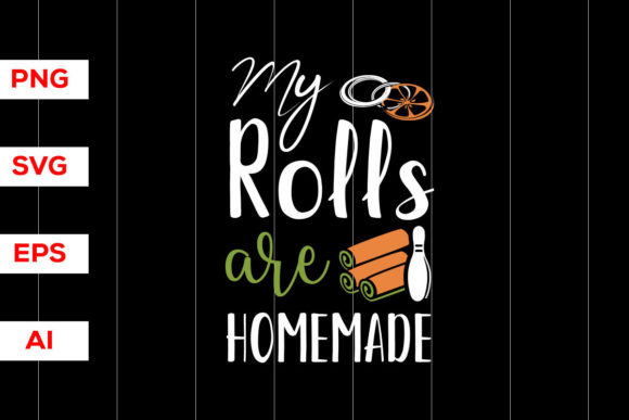 My Rolls Are Homemade Thanksgiving Shirt Graphics