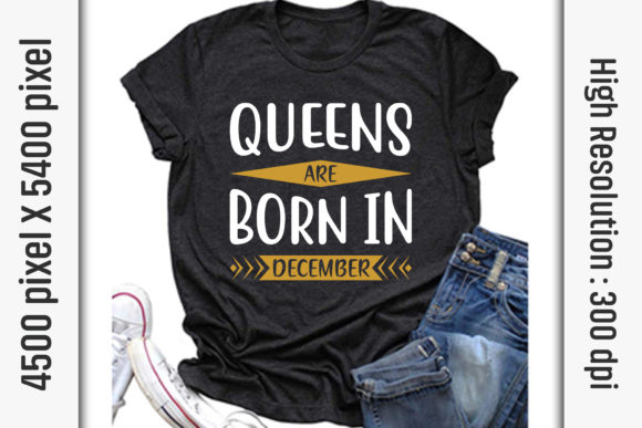 Queens Are Born in December Graphics & T-Shirt Designs
